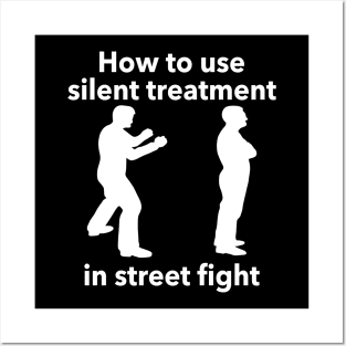 How To Use Silent Treatment In Street Fight Posters and Art